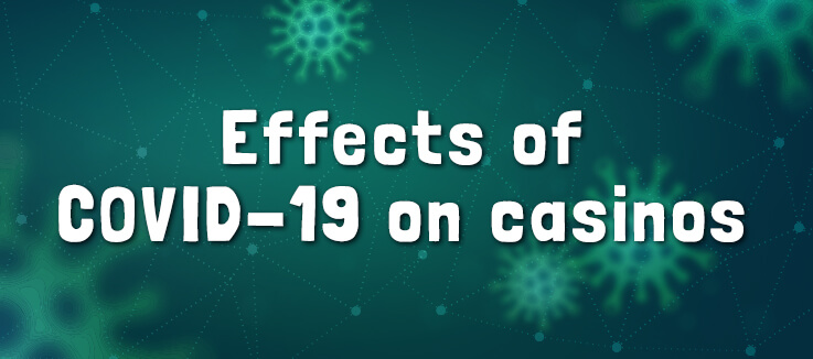 Effects of COVID-19 on Casinos